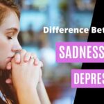 Sadness and Depression: What’s the difference?